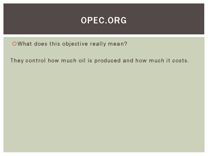 OPEC. ORG What does this objective really mean? They control how much oil is