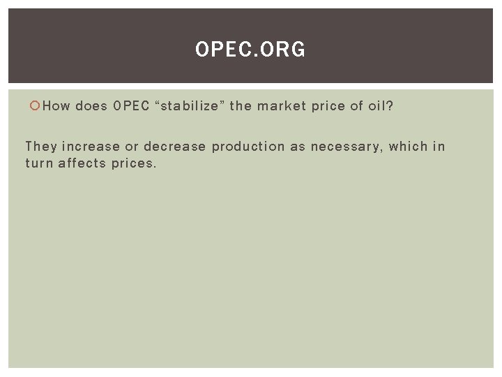 OPEC. ORG How does OPEC “stabilize” the market price of oil? They increase or