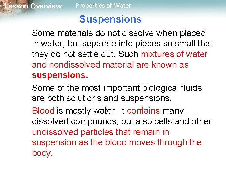 Lesson Overview Properties of Water Suspensions Some materials do not dissolve when placed in