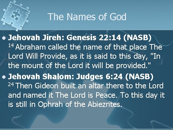 The Names of God Jehovah Jireh: Genesis 22: 14 (NASB) 14 Abraham called the