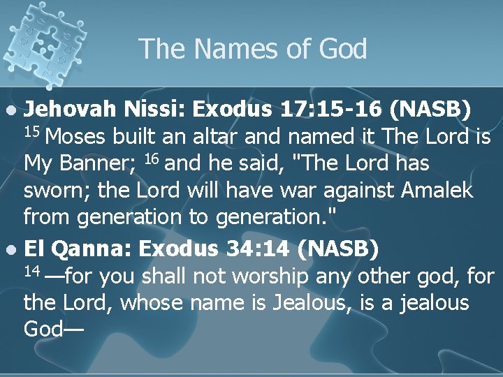 The Names of God Jehovah Nissi: Exodus 17: 15 -16 (NASB) 15 Moses built