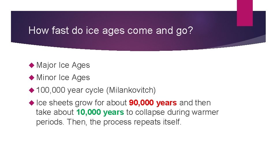 How fast do ice ages come and go? Major Ice Ages Minor Ice Ages