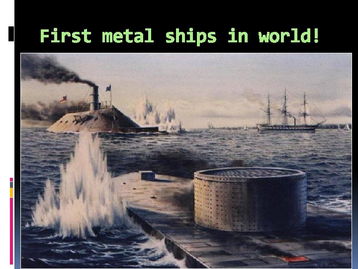 First metal ships in world! 