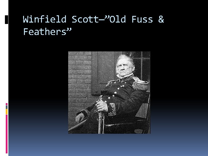 Winfield Scott—”Old Fuss & Feathers” 