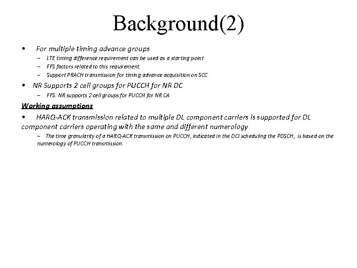 Background(2) • For multiple timing advance groups – – – LTE timing difference requirement