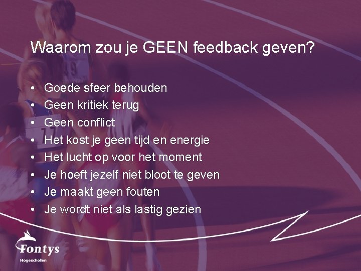 Waarom zou je GEEN feedback geven? • • Goede sfeer behouden Geen kritiek terug