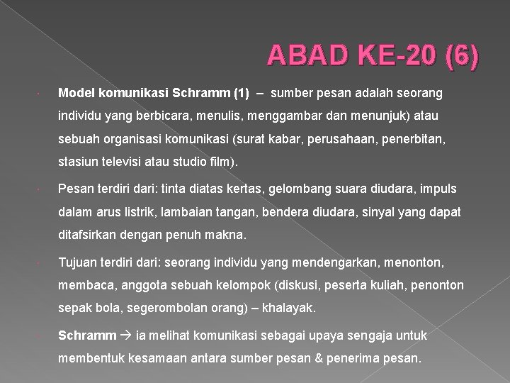 ABAD KE-20 (6) Model komunikasi Schramm (1) – sumber pesan adalah seorang individu yang
