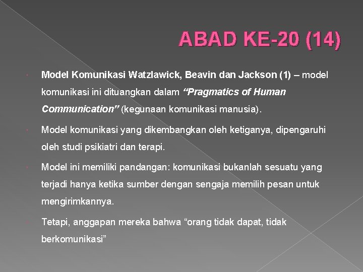 ABAD KE-20 (14) Model Komunikasi Watzlawick, Beavin dan Jackson (1) – model komunikasi ini