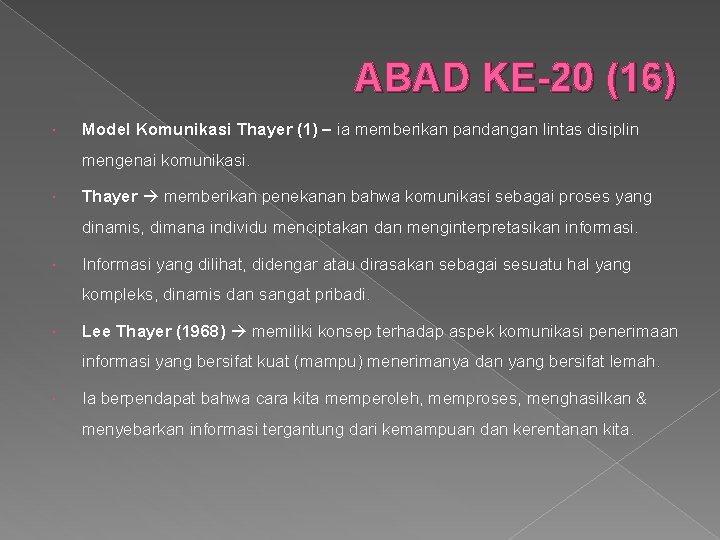 ABAD KE-20 (16) Model Komunikasi Thayer (1) – ia memberikan pandangan lintas disiplin mengenai