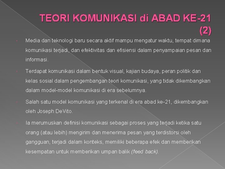 TEORI KOMUNIKASI di ABAD KE-21 (2) Media dan teknologi baru secara aktif mampu mengatur