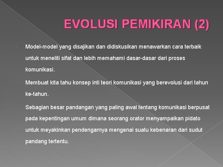 EVOLUSI PEMIKIRAN (2) Model-model yang disajikan didiskusikan menawarkan cara terbaik untuk meneliti sifat dan