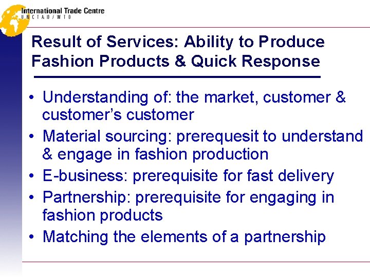 Result of Services: Ability to Produce Fashion Products & Quick Response • Understanding of: