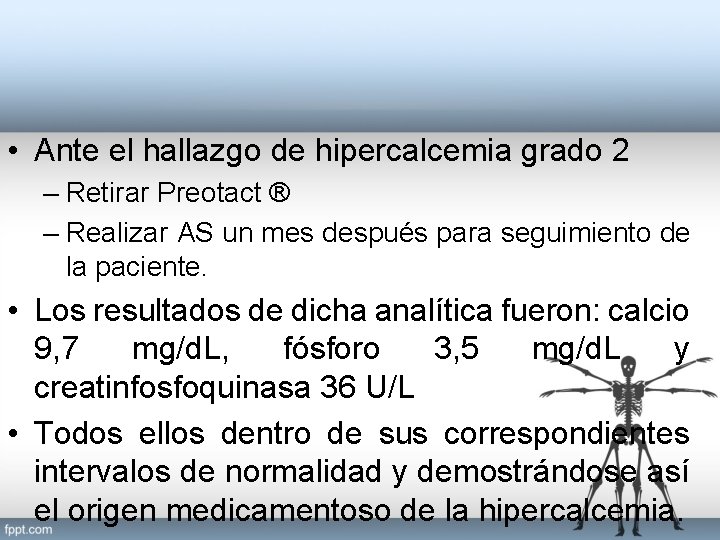  • Ante el hallazgo de hipercalcemia grado 2 – Retirar Preotact ® –