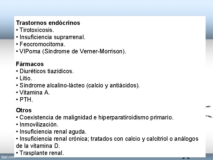 Trastornos endócrinos • Tirotoxicosis. • Insuficiencia suprarrenal. • Feocromocitoma. • VIPoma (Síndrome de Verner-Morrison).