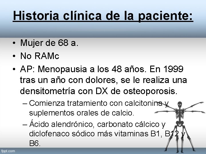 Historia clínica de la paciente: • Mujer de 68 a. • No RAMc •