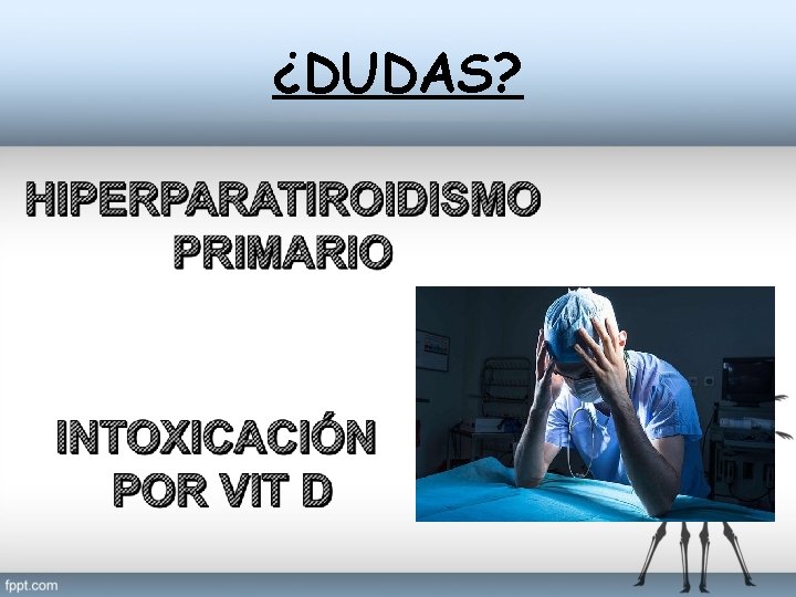 ¿DUDAS? 