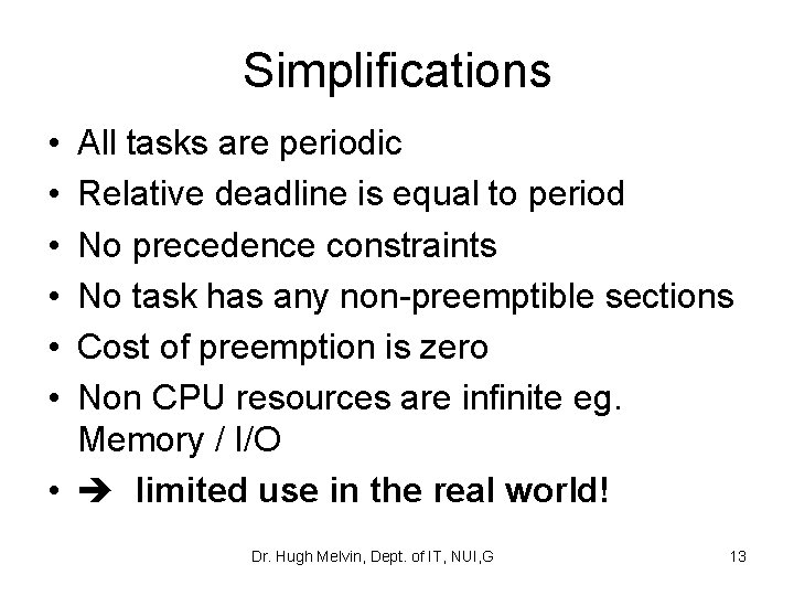 Simplifications • • • All tasks are periodic Relative deadline is equal to period