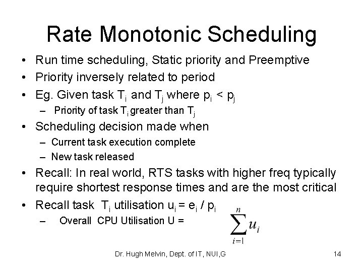 Rate Monotonic Scheduling • Run time scheduling, Static priority and Preemptive • Priority inversely