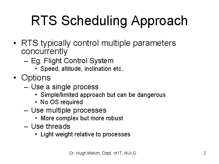 RTS Scheduling Approach • RTS typically control multiple parameters concurrently – Eg. Flight Control