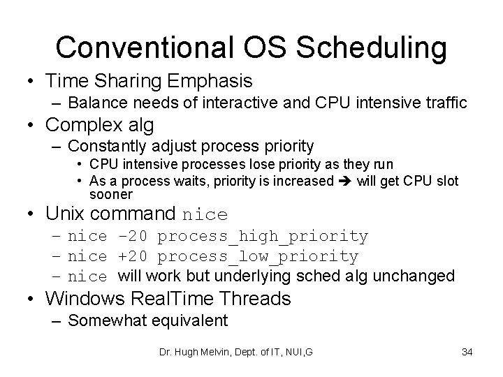 Conventional OS Scheduling • Time Sharing Emphasis – Balance needs of interactive and CPU
