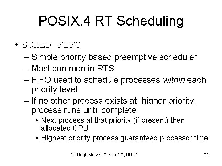 POSIX. 4 RT Scheduling • SCHED_FIFO – Simple priority based preemptive scheduler – Most