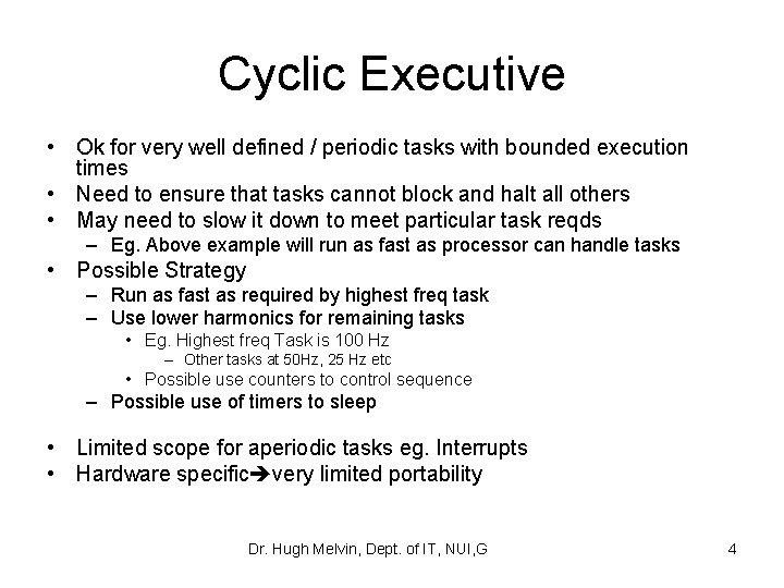 Cyclic Executive • Ok for very well defined / periodic tasks with bounded execution