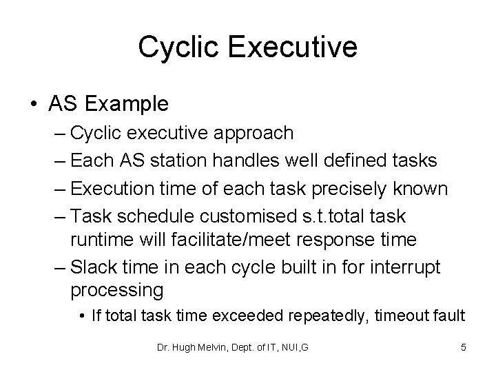 Cyclic Executive • AS Example – Cyclic executive approach – Each AS station handles