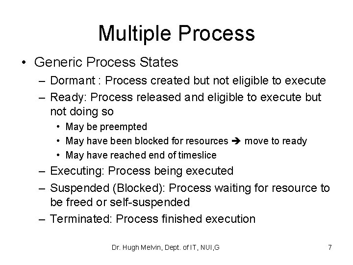 Multiple Process • Generic Process States – Dormant : Process created but not eligible