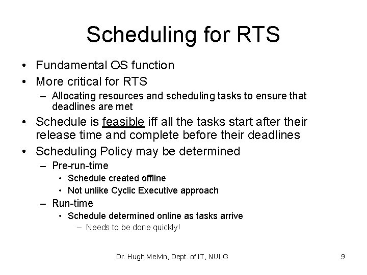 Scheduling for RTS • Fundamental OS function • More critical for RTS – Allocating