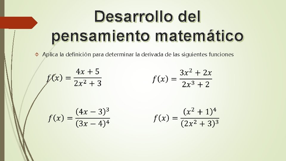 Desarrollo del pensamiento matemático Aplica la definición para determinar la derivada de las siguientes