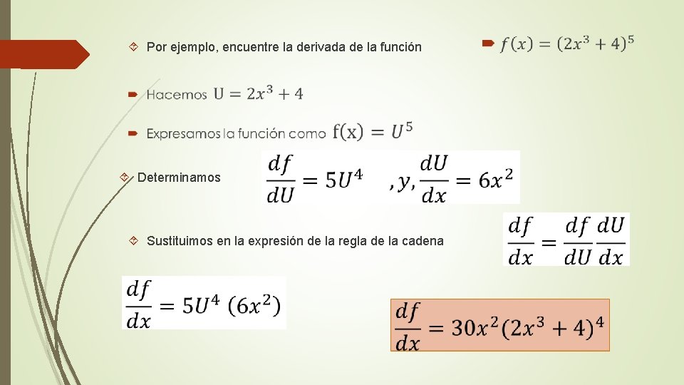  Por ejemplo, encuentre la derivada de la función Determinamos Sustituimos en la expresión