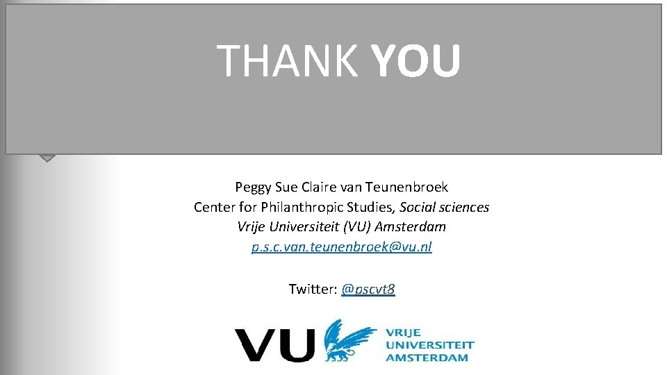 THANK YOU Peggy Sue Claire van Teunenbroek Center for Philanthropic Studies, Social sciences Vrije