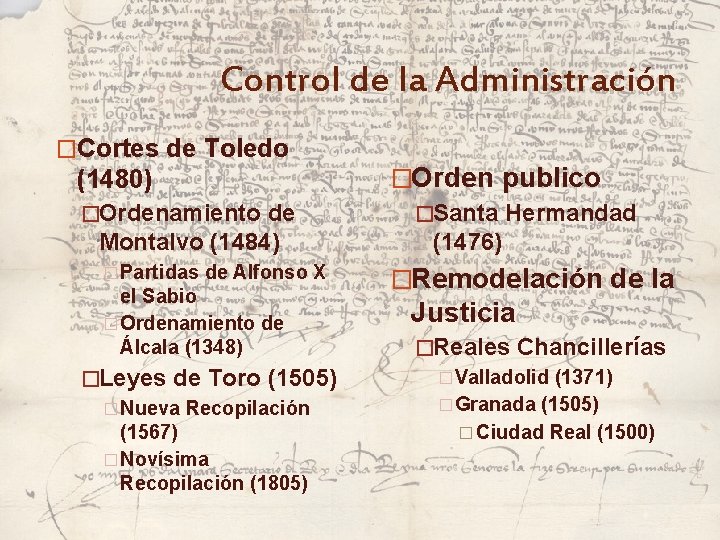 Control de la Administración �Cortes de Toledo (1480) �Ordenamiento de Montalvo (1484) �Partidas de