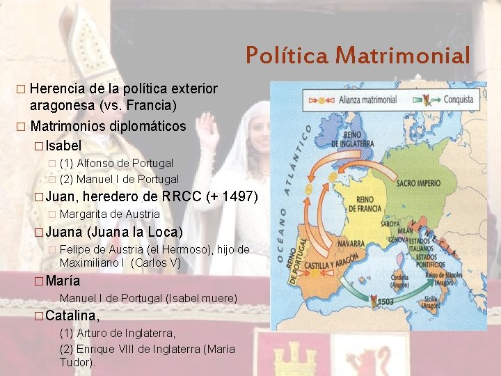 Política Matrimonial � Herencia de la política exterior aragonesa (vs. Francia) � Matrimonios diplomáticos