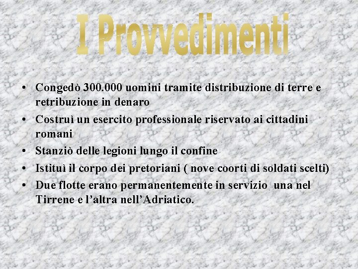  • Congedò 300. 000 uomini tramite distribuzione di terre e retribuzione in denaro