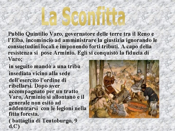 Publio Quintilio Varo, governatore delle terre tra il Reno e l’Elba, incominciò ad amministrare