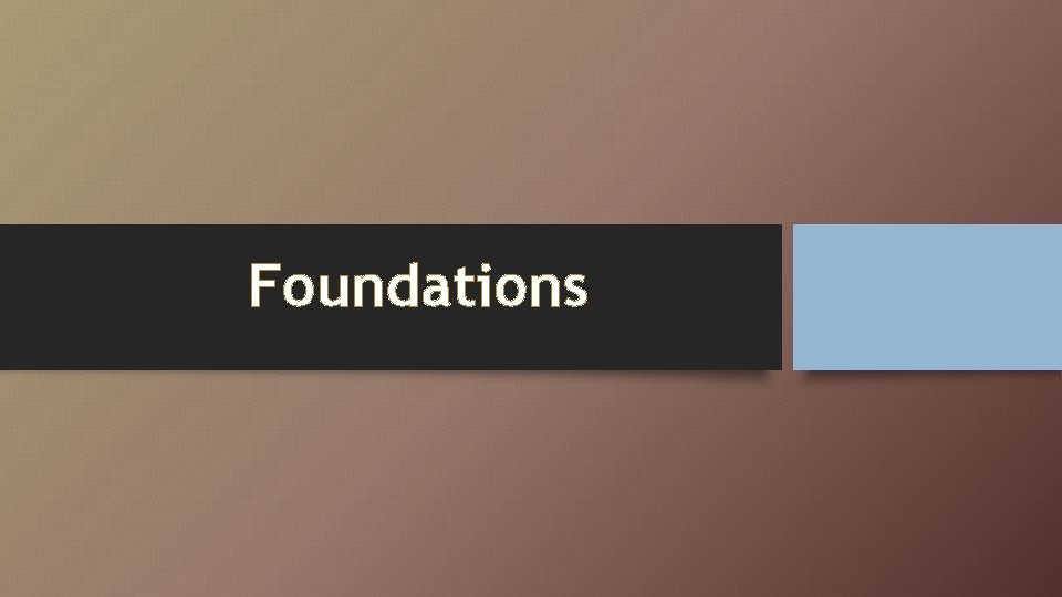Foundations 