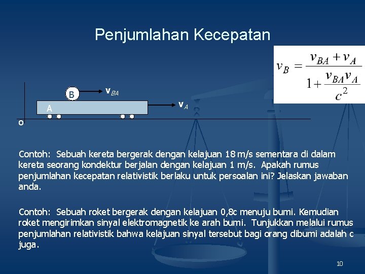 Penjumlahan Kecepatan B A v. BA v. A o Contoh: Sebuah kereta bergerak dengan