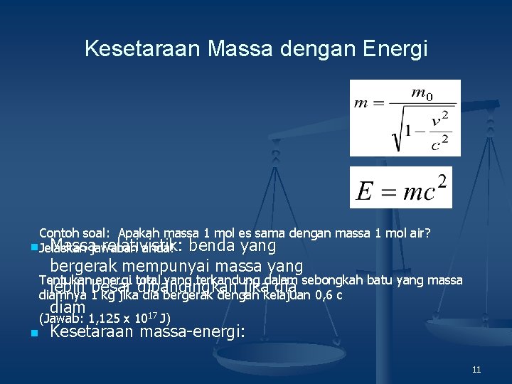 Kesetaraan Massa dengan Energi Contoh soal: Apakah massa 1 mol es sama dengan massa