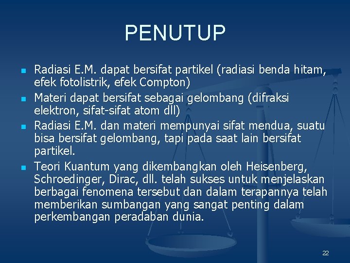 PENUTUP n n Radiasi E. M. dapat bersifat partikel (radiasi benda hitam, efek fotolistrik,