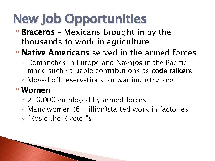 New Job Opportunities Braceros – Mexicans brought in by the thousands to work in