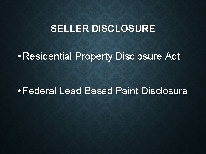 SELLER DISCLOSURE • Residential Property Disclosure Act • Federal Lead Based Paint Disclosure 