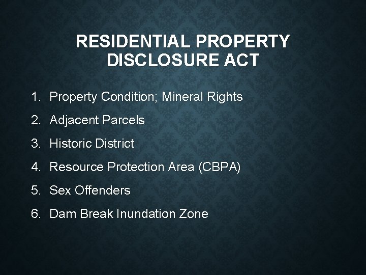 RESIDENTIAL PROPERTY DISCLOSURE ACT 1. Property Condition; Mineral Rights 2. Adjacent Parcels 3. Historic