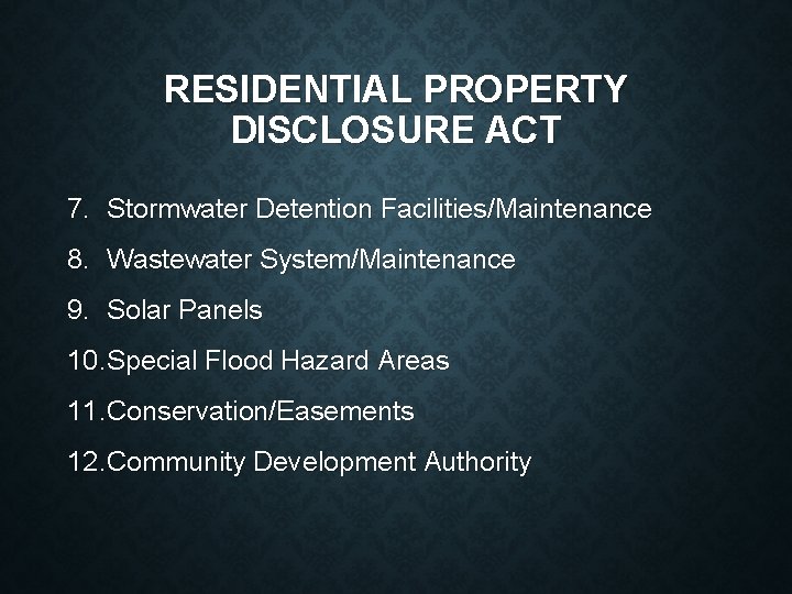 RESIDENTIAL PROPERTY DISCLOSURE ACT 7. Stormwater Detention Facilities/Maintenance 8. Wastewater System/Maintenance 9. Solar Panels