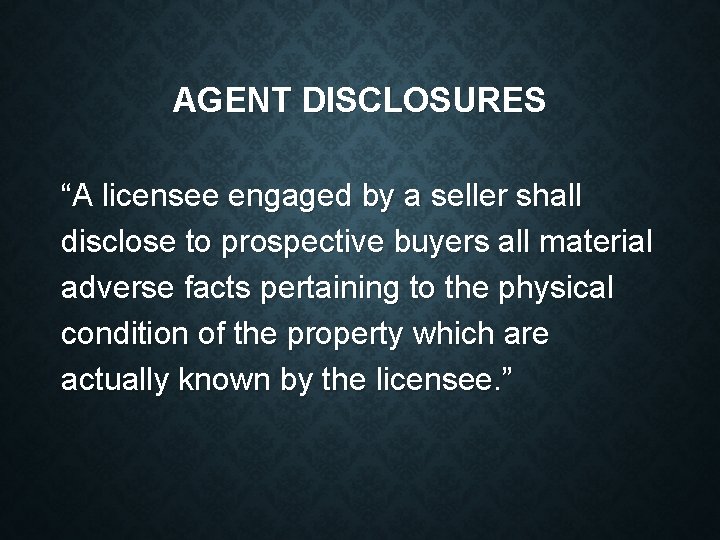 AGENT DISCLOSURES “A licensee engaged by a seller shall disclose to prospective buyers all