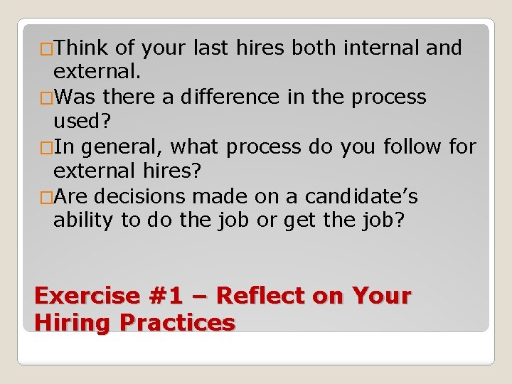 �Think of your last hires both internal and external. �Was there a difference in