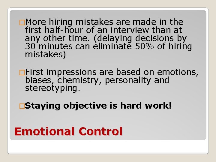 �More hiring mistakes are made in the first half-hour of an interview than at