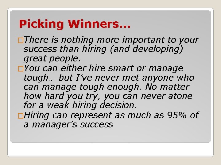 Picking Winners… �There is nothing more important to your success than hiring (and developing)