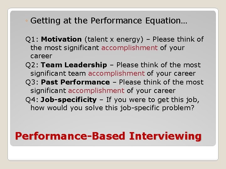 ◦ Getting at the Performance Equation… Q 1: Motivation (talent x energy) – Please