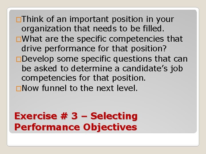 �Think of an important position in your organization that needs to be filled. �What